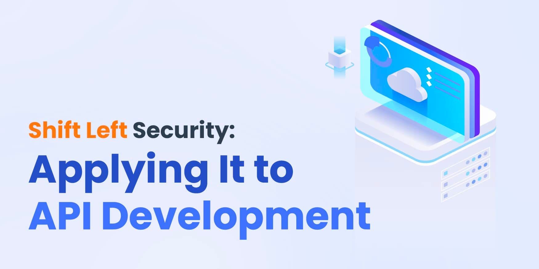 Shift Left Security: Applying It to API Development